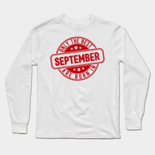 only the best are born in september Long Sleeve T-Shirt